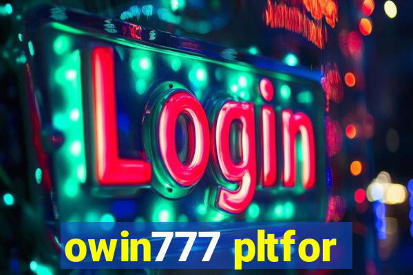 owin777 pltfor